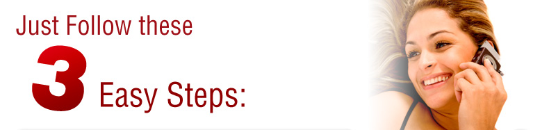 Just Follow these 3 Easy Steps: